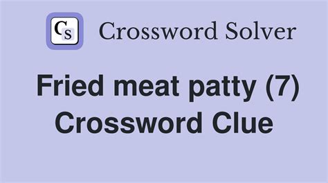 Meat patty (6) Crossword Clue